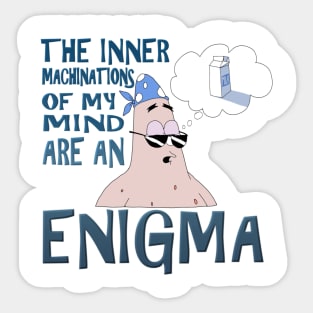 The Inner Machinations of my Mind Are An Enigma Sticker